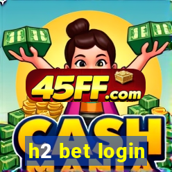 h2 bet login